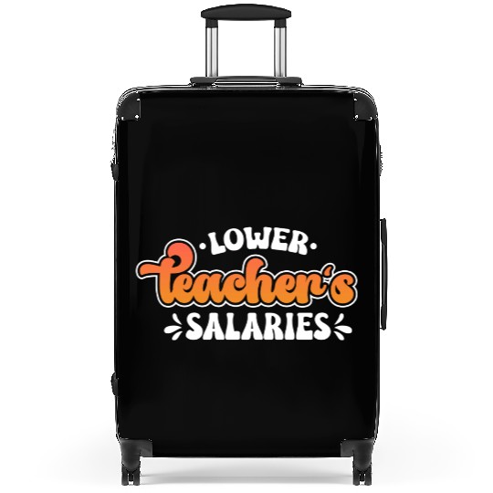 Lower Teacher Salaries Funny Teacher Powers Joke Suitcases