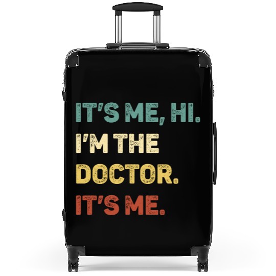 It s Me Hi I m The Doctor It s Me Funny Suitcases