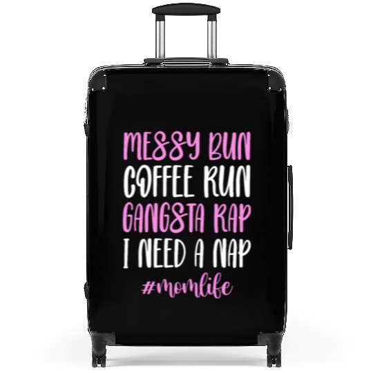 Messy Bun Coffee Run Gangsta Rap #Momlife Suitcases