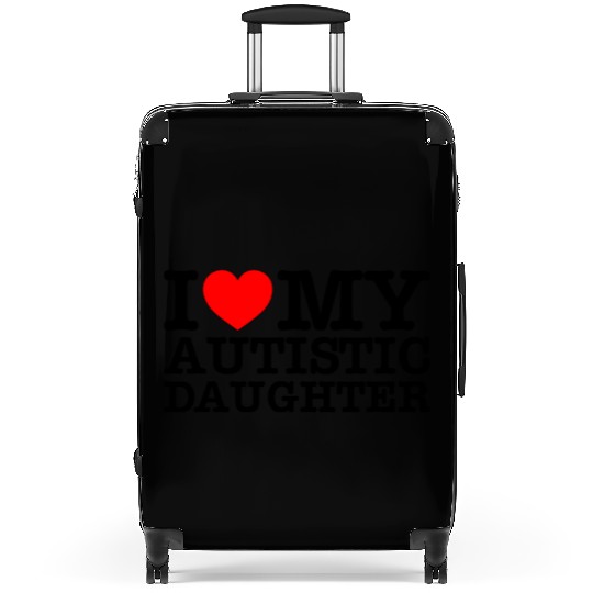 I Love My Autistic Daughter Suitcases
