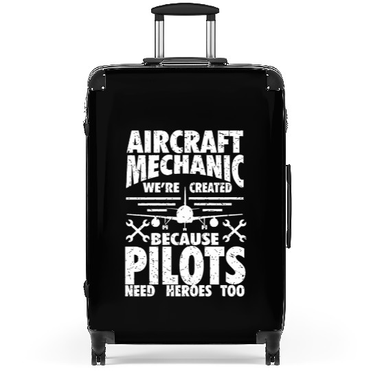 AIRCRAFT MECHANIC BECAUSE PILOTS NEED HEROES Suitcases