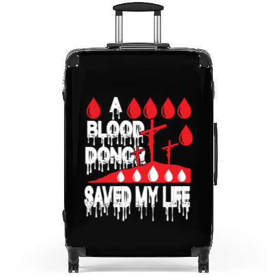 A Blood Donor Saved My Life Love Jesus Christian Suitcases