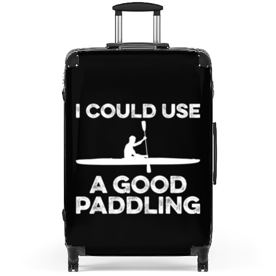 I Could Use A Good Paddling Funny Kayak Suitcases