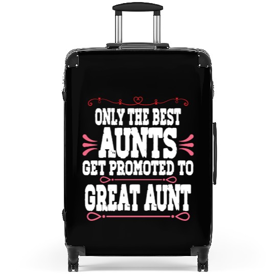 Only The Best Aunts Get Promoted To Great Aunt Suitcases