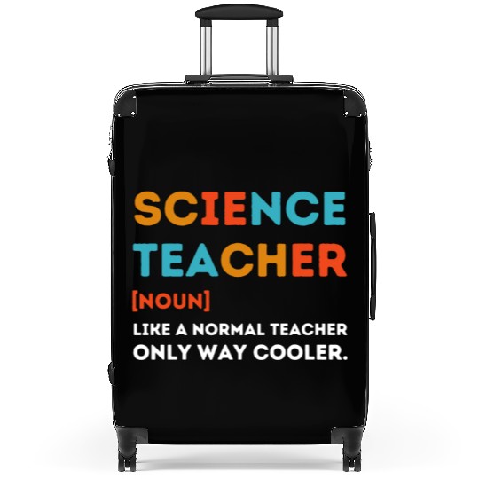 science Teacher Like a Normal Teacher Only Way Suitcases