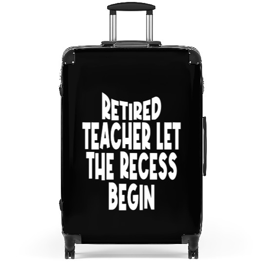 Retired Teacher Queen The Recess Begins Suitcases