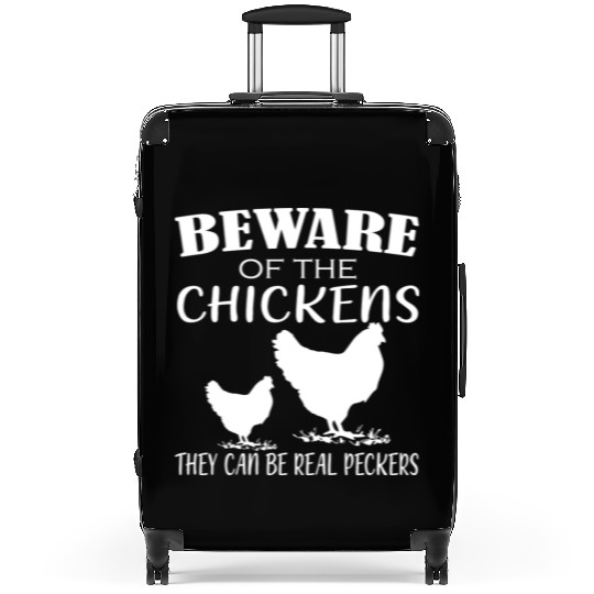 Beware Of Chickens They Can Be Real Peckers Suitcases