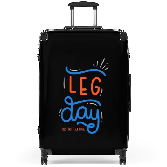 Funny Gym Leg Day Best Not Talk To Me Suitcases