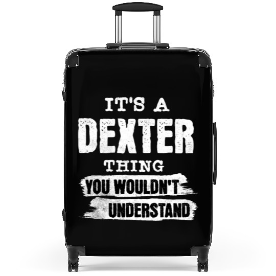It's A Dexter Thing You Wouldn't Understand, First Suitcases