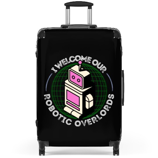 I Welcome Our Robotic Overlords Retro Robot Suitcases