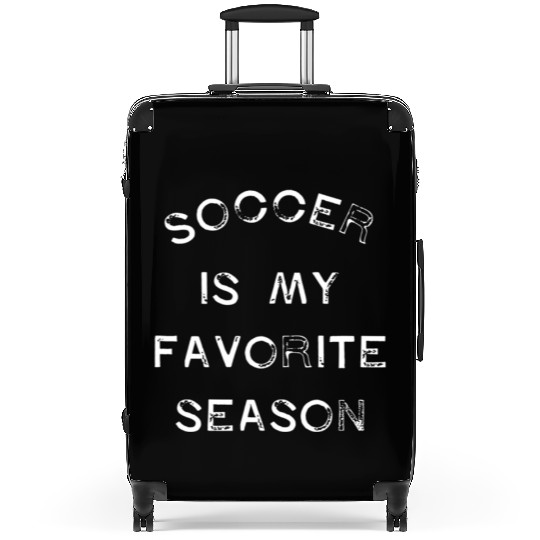 Soccer Is My Favorite Season Game Day Goal Club To Suitcases