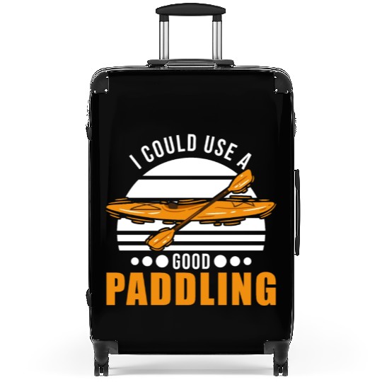 I Could Use A Good Paddling Kayak Kayaker Suitcases