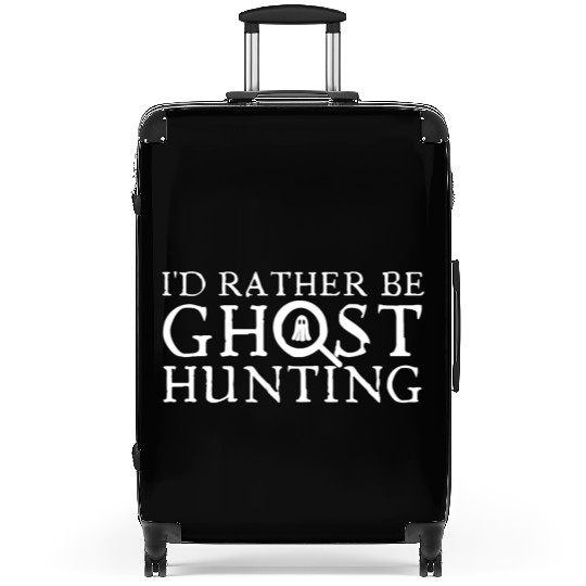 I'd Rather Be Ghost Hunting Suitcases