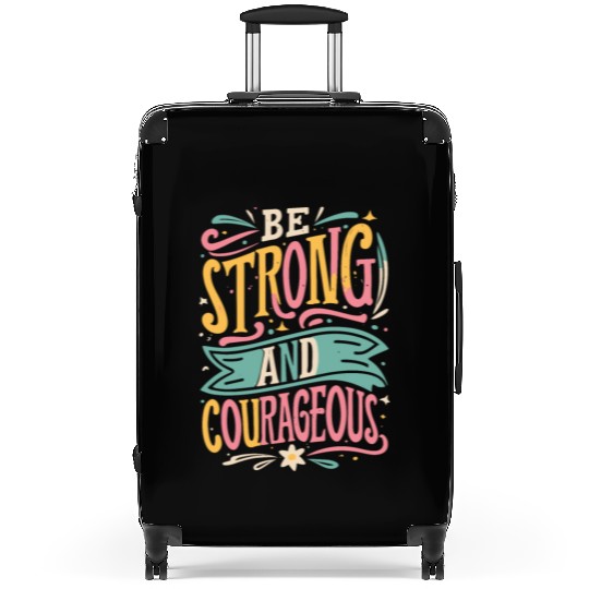 Be Strong And Courageous Suitcases