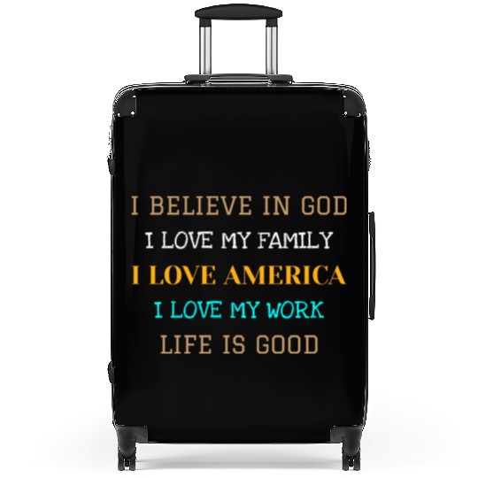 I BELIEVE IN GOD I LOVE MY FAMILY I LOVE AMERICA Suitcases