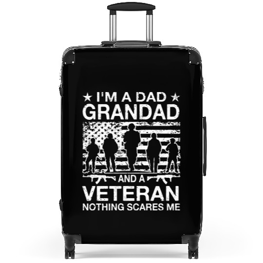 I m A Dad Grandad And A Veteran Nothing Scares Me Suitcases