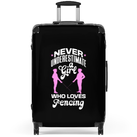 Never Underestimate A Girl Who Loves Fencing Suitcases
