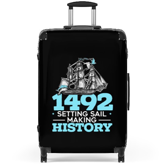 1492: Setting Sail Making History Columbus Day Suitcases