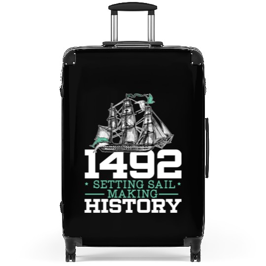 1492: Setting Sail Making History Columbus Day Suitcases