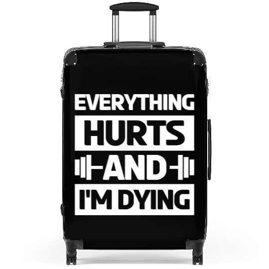 Everything Hurts And Im Dying Workout Gym Gym Wear Suitcases