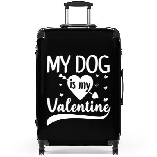 My Dog Is My Valentine Gift For Dog Lover Suitcases