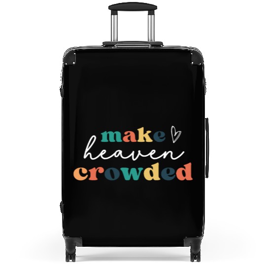Make Heaven Crowded Suitcases