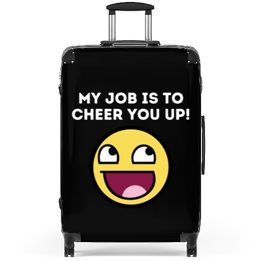 My Job Is To Cheer You Up - Mental Health Quotes Suitcases
