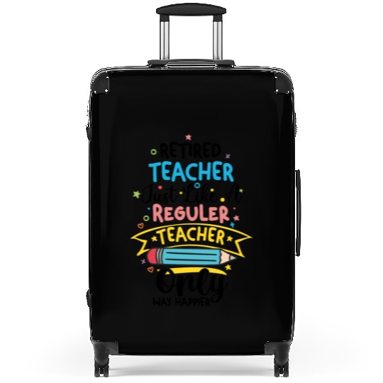 Retired Teacher Just Like A Regular Teacher Suitcases