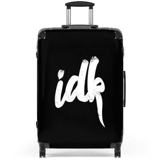 Idk I Don t Know Typography White Suitcases