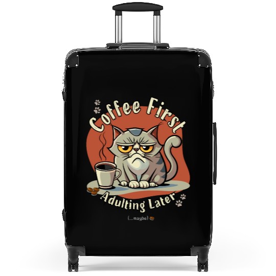 Coffee First - Adulting Later (...maybe) Suitcases