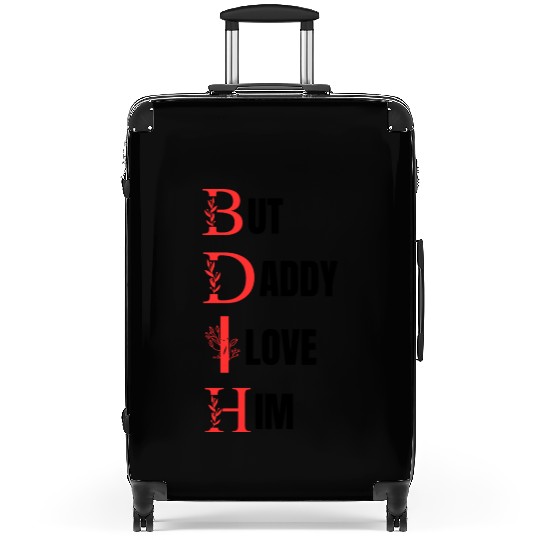 But daddy i love him Suitcases
