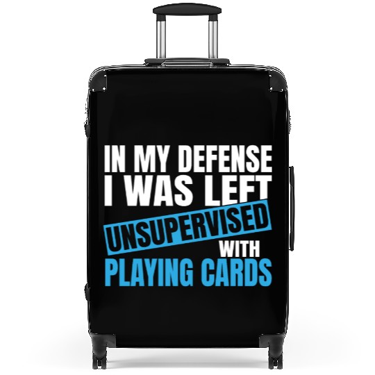 In My Defense I Was Left Unsupervised Playing Suitcases