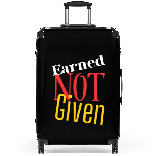 Earned not given Suitcases
