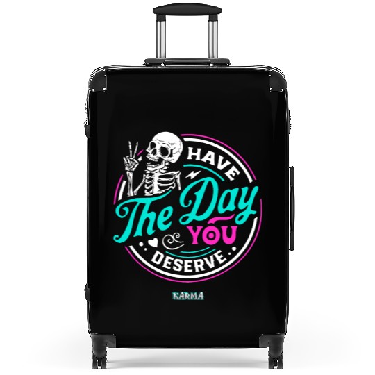 Have The Day You Deserve Suitcases