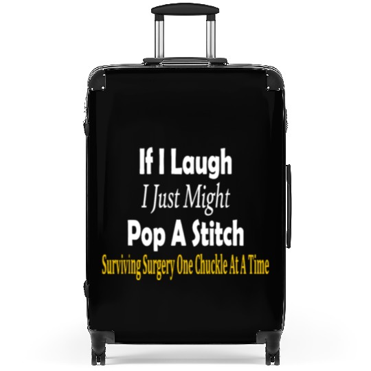 If I Laugh I Just Might Pop A Stitch Surgery Suitcases