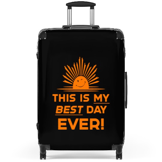 This Is My Best Day EVER DESIGN Suitcases