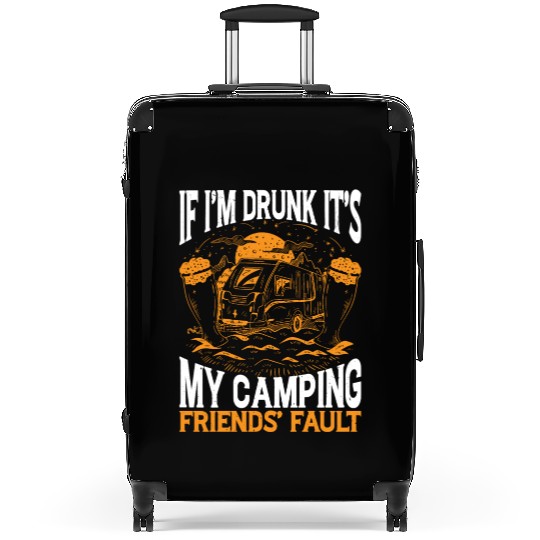 If I'm Drunk It's My Camping Friends' Fault 2 Suitcases