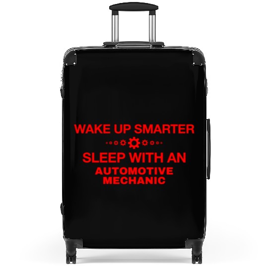 WAKE UP SMARTER SLEEP WITH AN AUTOMOTIVE MECHANIC Suitcases