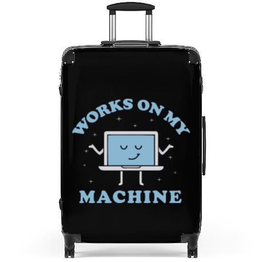 Works On My Machine Funny Programmer Software Suitcases