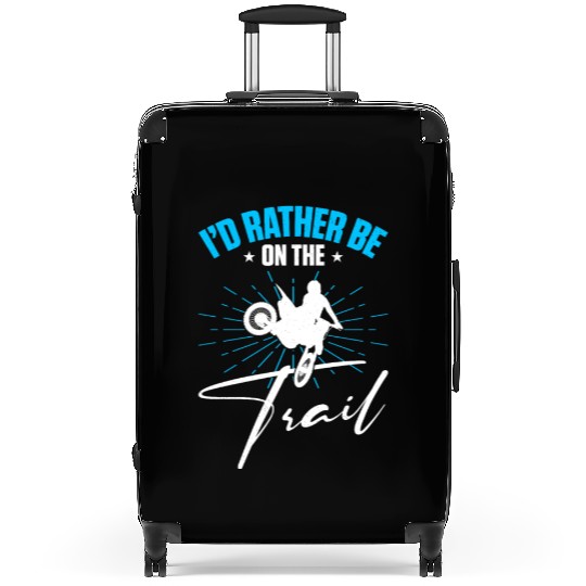 Supercross Motocross Driver I'd Rather Be On Trail Suitcases