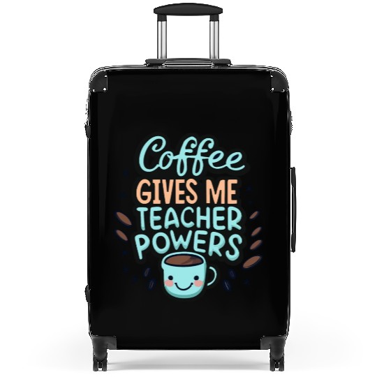 Coffee Gives Me Teacher Powers Funny Appreciation Suitcases