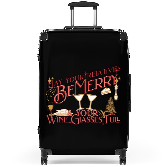 May your relatives be Merry your Wine Glasses Suitcases