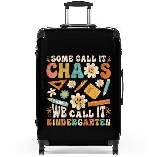 Some Call It Chaos We Call It Kindergarten Teacher Suitcases