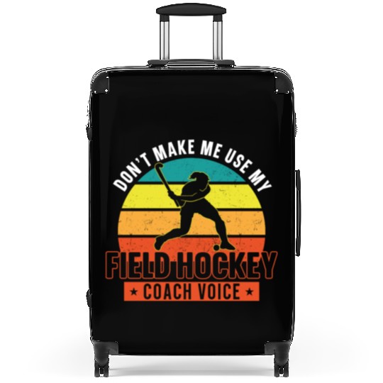 Field Hockey Coach Don't Make Me Suitcases