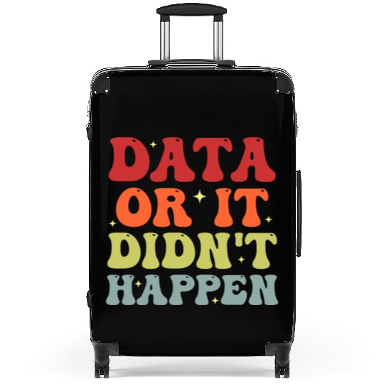 Data or It Didn't Happen Funny Data Analyst Suitcases