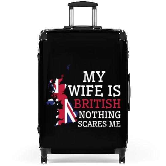 Nothing Scares Me My Wife Is British Husband Suitcases
