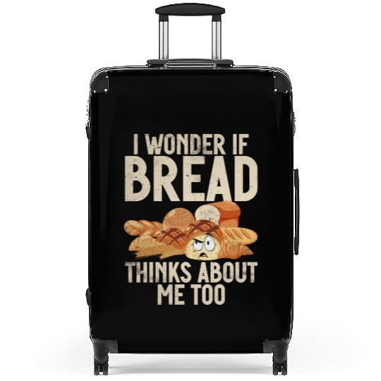 Chef I Wonder If Bread Thinks About Me Too Loaf Suitcases