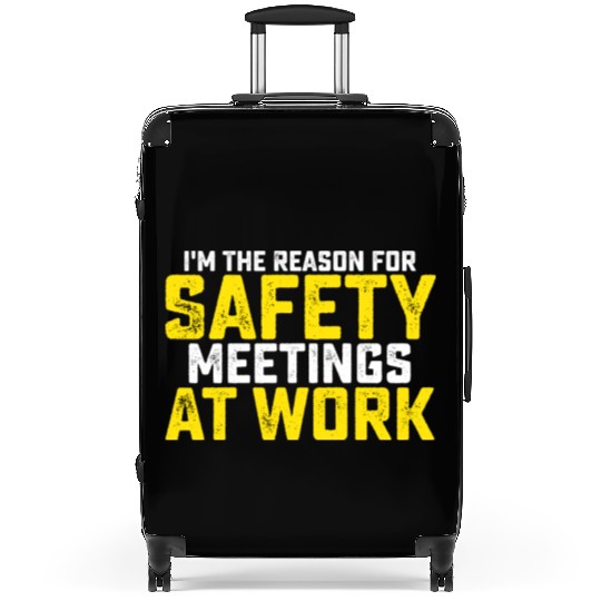 I'm The Reason For Safety Meetings Suitcases