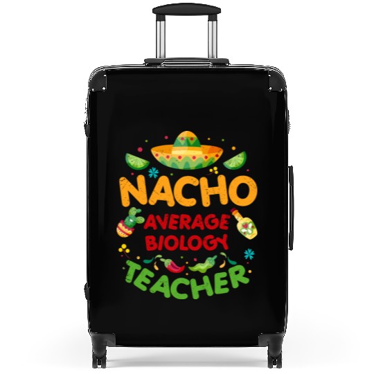 Nacho Average Biology Teacher Cinco De Mayo Suitcases