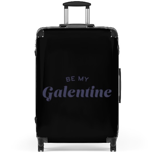Be My Galentine. Galentine's Day Suitcases